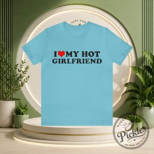 I Love My Hot Girlfriend Graphic Tee Shirt