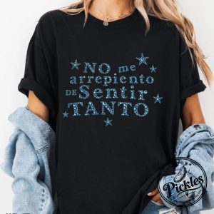 No Me Arrepiento De Sentir Tanto Shirt