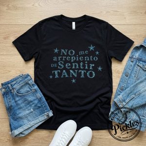 No Me Arrepiento De Sentir Tanto Shirt
